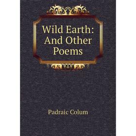 

Книга Wild Earth: And Other Poems