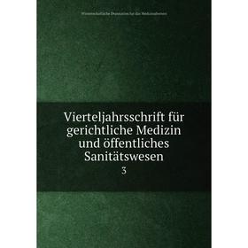 

Книга Vierteljahrsschrift für gerichtliche Medizin und öffentliches Sanitätswesen 3