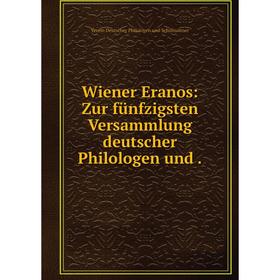 

Книга Wiener Eranos: Zur fünfzigsten Versammlung deutscher Philologen