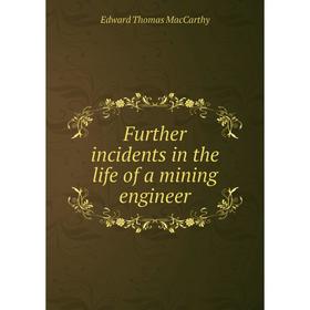 

Книга Further incidents in the life of a mining engineer