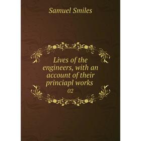 

Книга Lives of the engineers, with an account of the ir princiapl works 02