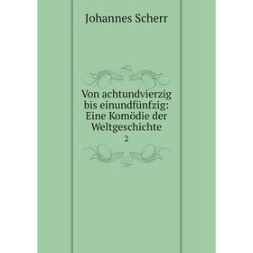 

Книга Von achtundvierzig bis einundfünfzig: Eine Komödie der Weltgeschichte 2