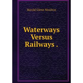 

Книга Waterways Versus Railways