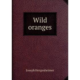 

Книга Wild oranges