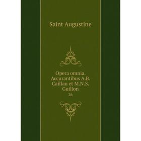 

Книга Opera omnia Accurantibus AB Caillau et MNS Guillon 26