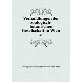 

Книга Verhandlungen der zoologisch-botanischen Gesellschaft in Wien 37