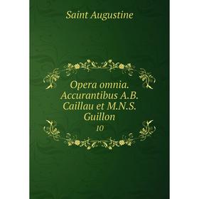 

Книга Opera omnia Accurantibus AB Caillau et MNS Guillon 10