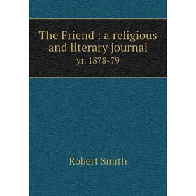 

Книга The Friend: a religious and literary journal yr. 1878-79