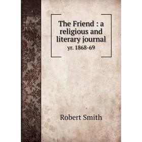 

Книга The Friend: a religious and literary journal yr. 1868-69