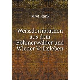 

Книга Weissdornblüthen aus dem Böhmerwälder und Wiener Volksleben