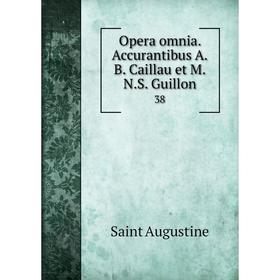 

Книга Opera omnia Accurantibus AB Caillau et MNS Guillon 38