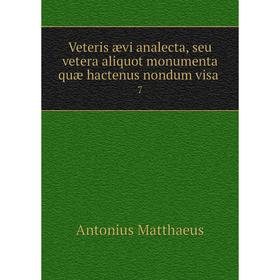 

Книга Veteris ævi analecta, seu vetera aliquot monumenta quæ hactenus nondum visa 7