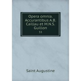 

Книга Opera omnia Accurantibus AB Caillau et MNS Guillon 33