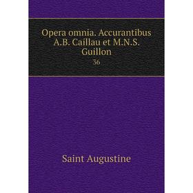 

Книга Opera omnia Accurantibus AB Caillau et MNS Guillon 36