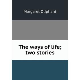 

Книга The ways of life; two stories