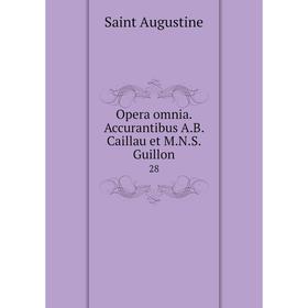 

Книга Opera omnia Accurantibus AB Caillau et MNS Guillon 28