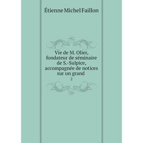 

Книга Vie de M. Olier, fondateur de séminaire de S.-Sulpice, accompagnée de notices sur un grand 2