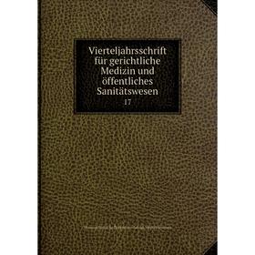 

Книга Vierteljahrsschrift für gerichtliche Medizin und öffentliches Sanitätswesen 17