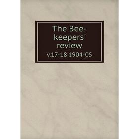 

Книга The Bee-keepers' review v.17-18 1904-05