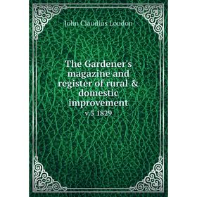 

Книга The Gardener's magazine and register of rural & domestic improvement v.5 1829