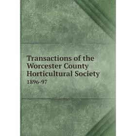 

Книга Transactions of the Worcester County Horticultural Society 1896-97