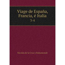 

Книга Viage de España, Francia, é Italia 3-4