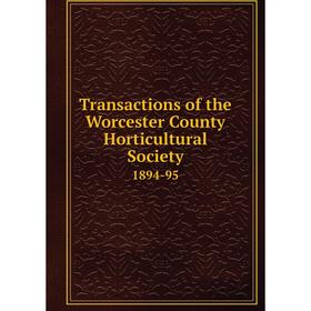 

Книга Transactions of the Worcester County Horticultural Society 1894-95