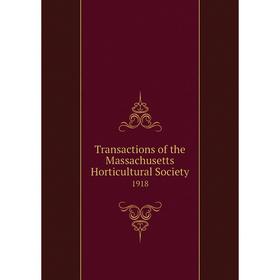 

Книга Transactions of the Massachusetts Horticultural Society 1918