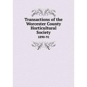 

Книга Transactions of the Worcester County Horticultural Society 1890-91