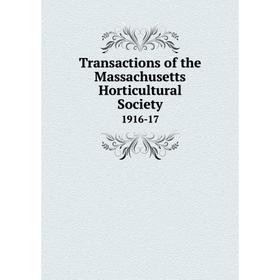 

Книга Transactions of the Massachusetts Horticultural Society 1916-17