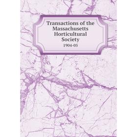 

Книга Transactions of the Massachusetts Horticultural Society 1904-05