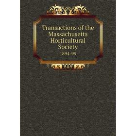 

Книга Transactions of the Massachusetts Horticultural Society 1894-95