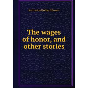 

Книга The wages of honor and other stories