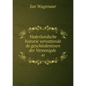 

Книга Vaderlandsche historie vervattende de geschiedenissen der Vereenigde 40