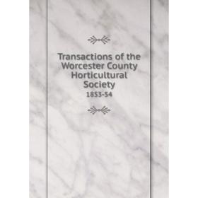 

Книга Transactions of the Worcester County Horticultural Society 1853-54