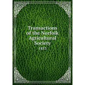 

Книга Transactions of the Norfolk Agricultural Society 1853