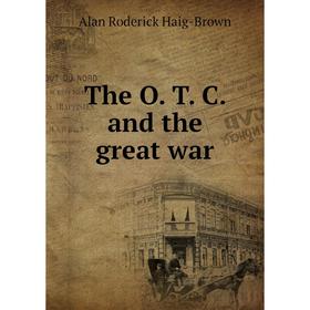 

Книга The O. T. C. and the great war