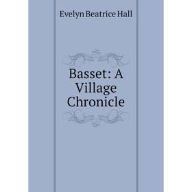 

Книга Basset: A Village Chronicle