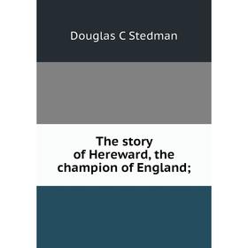 

Книга The story of Hereward, the champion of England