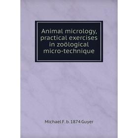 

Книга Animal micrology, practical exercises in zoölogical micro-technique