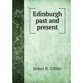 

Книга Edinburgh past and present