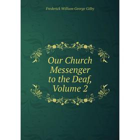 

Книга Our Church Messenger to the Deaf, Volume 2