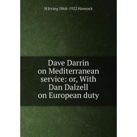 

Книга Dave Darrin on Mediterranean service: or, With Dan Dalzell on European duty