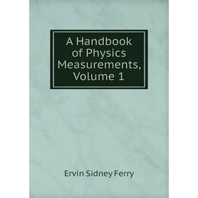 

Книга A Handbook of Physics Measurements, Volume 1
