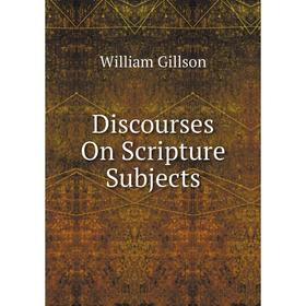 

Книга Discourses On Scripture Subjects