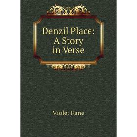 

Книга Denzil Place: A Story in Verse