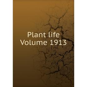 

Книга Plant life Volume 1913