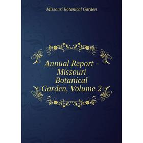 

Книга Annual Report - Missouri Botanical Garden, Volume 2