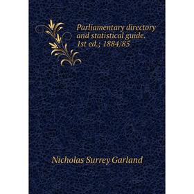 

Книга Parliamentary directory and statistical guide 1st ed; 1884/85