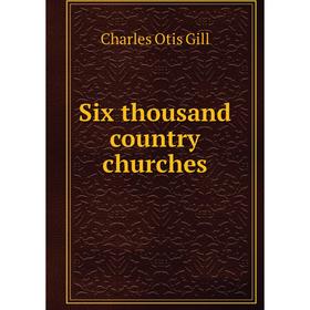 

Книга Six thousand country churches